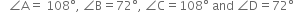 space space space angle straight A equals space 108 degree comma space angle straight B equals 72 degree comma space angle straight C equals 108 degree space and space angle straight D equals 72 degree