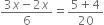 fraction numerator 3 x minus 2 x over denominator 6 end fraction equals fraction numerator 5 plus 4 over denominator 20 end fraction