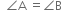 space space angle straight A space equals angle straight B