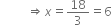 space space space space space space

space space space space space space space space space rightwards double arrow x equals 18 over 3 equals 6

