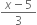 fraction numerator x minus 5 over denominator 3 end fraction