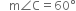 space space space straight m angle straight C equals 60 degree