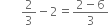 space space space space space space space 2 over 3 minus 2 equals fraction numerator 2 minus 6 over denominator 3 end fraction