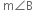 space straight m angle straight B