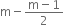 straight m minus fraction numerator straight m minus 1 over denominator 2 end fraction