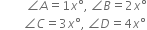 space space space space space space space space space angle A equals 1 x degree comma space angle B equals 2 x degree
space space space space space space space space angle C equals 3 x degree comma space angle D equals 4 x degree