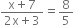 fraction numerator straight x plus 7 over denominator 2 straight x plus 3 end fraction equals 8 over 5