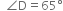 space space angle straight D equals 65 degree