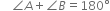 space space space space angle A plus angle B equals 180 degree