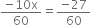 fraction numerator negative 10 straight x over denominator 60 end fraction equals fraction numerator negative 27 over denominator 60 end fraction