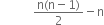 space space space space space space space space space space space fraction numerator straight n left parenthesis straight n minus 1 right parenthesis over denominator 2 end fraction minus straight n