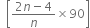 space space open square brackets fraction numerator 2 n minus 4 over denominator n end fraction cross times 90 close square brackets