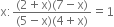 straight x colon fraction numerator left parenthesis 2 plus straight x right parenthesis left parenthesis 7 minus straight x right parenthesis over denominator left parenthesis 5 minus straight x right parenthesis left parenthesis 4 plus straight x right parenthesis end fraction equals 1