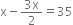 straight x minus fraction numerator 3 straight x over denominator 2 end fraction equals 35