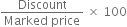 fraction numerator Discount over denominator Marked space price end fraction space cross times space 100