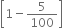 open square brackets 1 minus 5 over 100 close square brackets