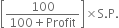 open square brackets fraction numerator 100 over denominator 100 plus Profit end fraction close square brackets cross times straight S. straight P.