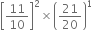 open square brackets 11 over 10 close square brackets squared cross times open parentheses 21 over 20 close parentheses to the power of 1