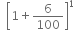 space space open square brackets 1 plus 6 over 100 close square brackets to the power of 1