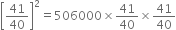 open square brackets 41 over 40 close square brackets squared equals 506000 cross times 41 over 40 cross times 41 over 40