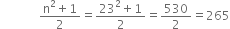 space space space space space space space space space space space space space fraction numerator straight n squared plus 1 over denominator 2 end fraction equals fraction numerator 23 squared plus 1 over denominator 2 end fraction equals 530 over 2 equals 265