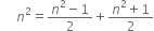 space space space space space n squared equals fraction numerator n squared minus 1 over denominator 2 end fraction plus fraction numerator n squared plus 1 over denominator 2 end fraction
