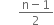 space space space space space space fraction numerator straight n minus 1 over denominator 2 end fraction