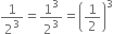 1 over 2 cubed equals 1 cubed over 2 cubed equals open parentheses 1 half close parentheses cubed