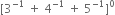 left square bracket 3 to the power of negative 1 end exponent space plus space 4 to the power of negative 1 end exponent space plus space 5 to the power of negative 1 end exponent right square bracket to the power of 0