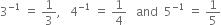 3 to the power of negative 1 end exponent space equals space 1 third comma space space space 4 to the power of negative 1 end exponent space equals space 1 fourth space space space and space space 5 to the power of negative 1 end exponent space equals space 1 fifth