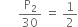 space space space space space space straight P subscript 2 over 30 space equals space 1 half