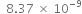 space space 8.37 space cross times space 10 to the power of negative 9 end exponent