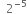 space space 2 to the power of negative 5 end exponent