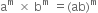 straight a to the power of straight m space cross times space straight b to the power of straight m space equals left parenthesis ab right parenthesis to the power of straight m