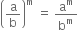 open parentheses straight a over straight b close parentheses to the power of straight m space equals space straight a to the power of straight m over straight b to the power of straight m