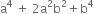 straight a to the power of 4 space plus space 2 straight a squared straight b squared plus straight b to the power of 4