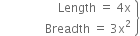 space space space space space space space space space space space space space open table attributes columnalign right end attributes row cell Length space equals space 4 straight x end cell row cell Breadth space equals space 3 straight x squared end cell end table close curly brackets