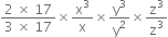 fraction numerator 2 space cross times space 17 over denominator 3 space cross times space 17 end fraction cross times straight x cubed over straight x cross times straight y cubed over straight y squared cross times straight z cubed over straight z cubed