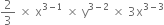 2 over 3 space cross times space straight x to the power of 3 minus 1 end exponent space cross times space straight y to the power of 3 minus 2 end exponent space cross times space 3 straight x to the power of 3 minus 3 end exponent