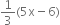 1 third left parenthesis 5 straight x minus 6 right parenthesis