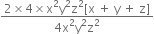 fraction numerator 2 cross times 4 cross times straight x squared straight y squared straight z squared left square bracket straight x space plus space straight y space plus space straight z right square bracket over denominator 4 straight x squared straight y squared straight z squared end fraction