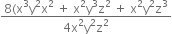 fraction numerator 8 left parenthesis straight x cubed straight y squared straight x squared space plus space straight x squared straight y cubed straight z squared space plus space straight x squared straight y squared straight z cubed over denominator 4 straight x squared straight y squared straight z squared end fraction