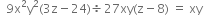 space space 9 straight x squared straight y squared left parenthesis 3 straight z minus 24 right parenthesis divided by 27 xy left parenthesis straight z minus 8 right parenthesis space equals space xy