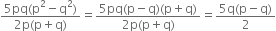 fraction numerator 5 pq left parenthesis straight p squared minus straight q squared right parenthesis over denominator 2 straight p left parenthesis straight p plus straight q right parenthesis end fraction equals fraction numerator 5 pq left parenthesis straight p minus straight q right parenthesis left parenthesis straight p plus straight q right parenthesis over denominator 2 straight p left parenthesis straight p plus straight q right parenthesis end fraction equals fraction numerator 5 straight q left parenthesis straight p minus straight q right parenthesis over denominator 2 end fraction