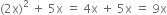 left parenthesis 2 straight x right parenthesis squared space plus space 5 straight x space equals space 4 straight x space plus space 5 straight x space equals space 9 straight x