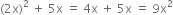 left parenthesis 2 straight x right parenthesis squared space plus space 5 straight x space equals space 4 straight x space plus space 5 straight x space equals space 9 straight x squared