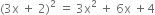 left parenthesis 3 straight x space plus space 2 right parenthesis squared space equals space 3 straight x squared space plus space 6 straight x space plus 4