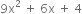 9 straight x squared space plus space 6 straight x space plus space 4