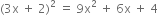 left parenthesis 3 straight x space plus space 2 right parenthesis squared space equals space 9 straight x squared space plus space 6 straight x space plus space 4