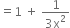 equals 1 space plus space fraction numerator 1 over denominator 3 straight x squared end fraction